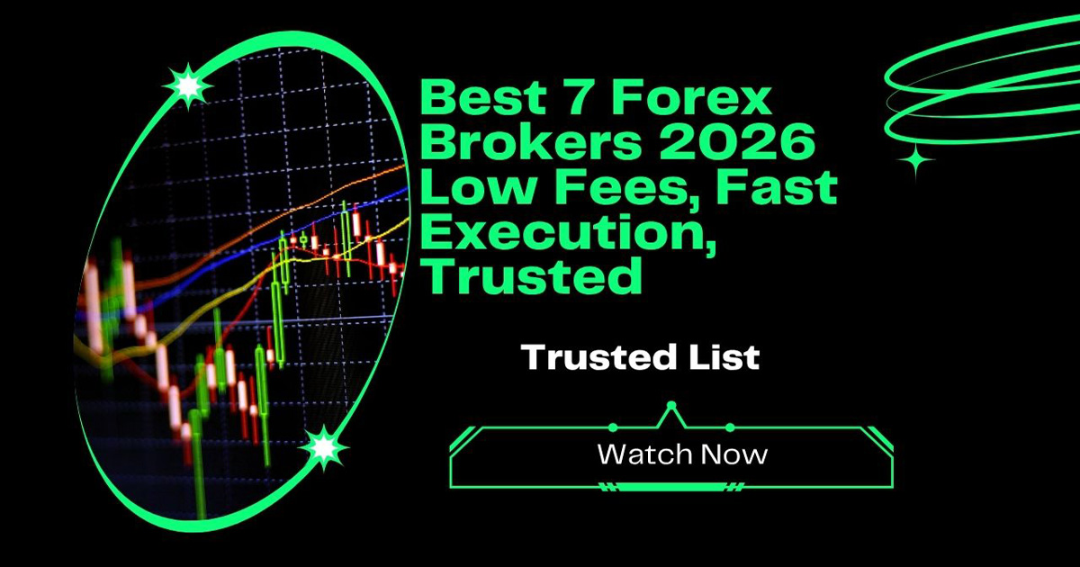 Best 7 Forex Brokers 2026 Low Fees, Fast Execution, Trusted