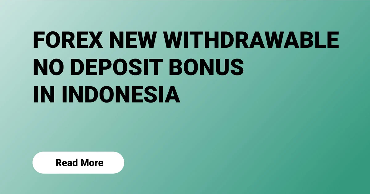 Forex New Withdrawable No Deposit Bonus in Indonesia