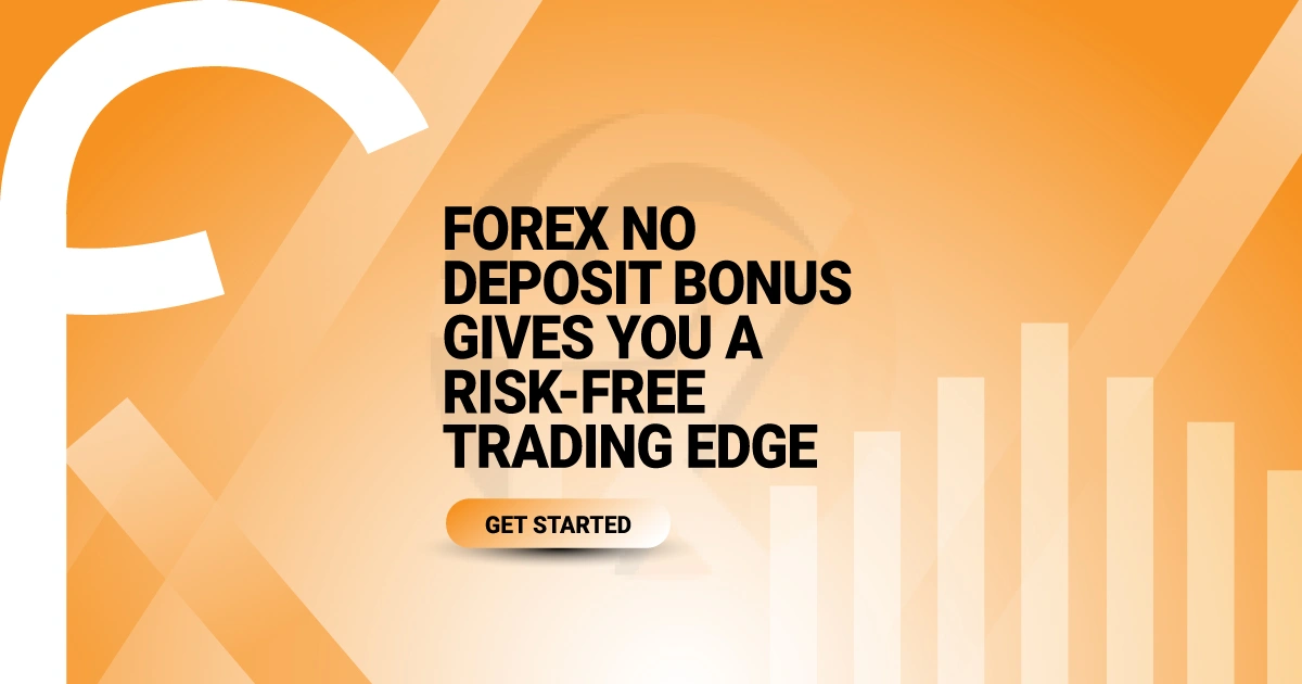 Forex No Deposit Bonus Gives You a Risk-Free Trading Edge