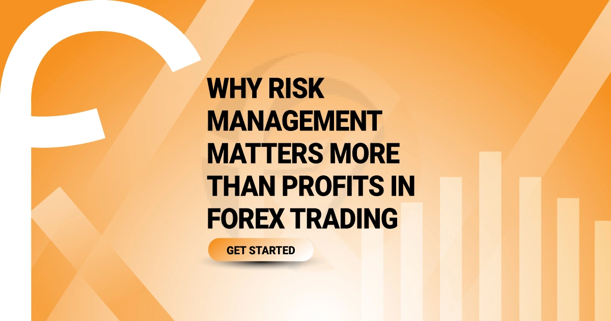 Why Risk Management Matters More Than Profits in Forex Trading