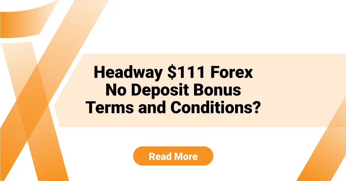 Headway $111 Forex No Deposit Bonus Terms and Conditions?