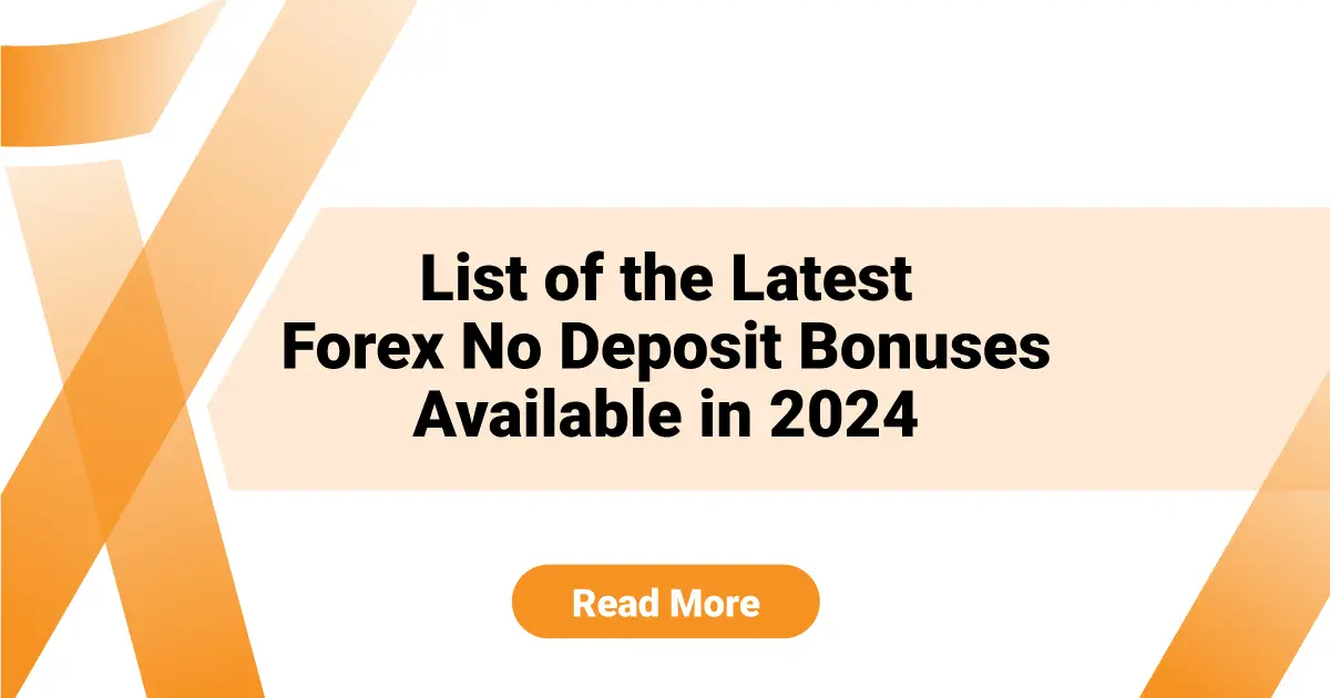 List of the Latest Forex No Deposit Bonuses Available in 2024