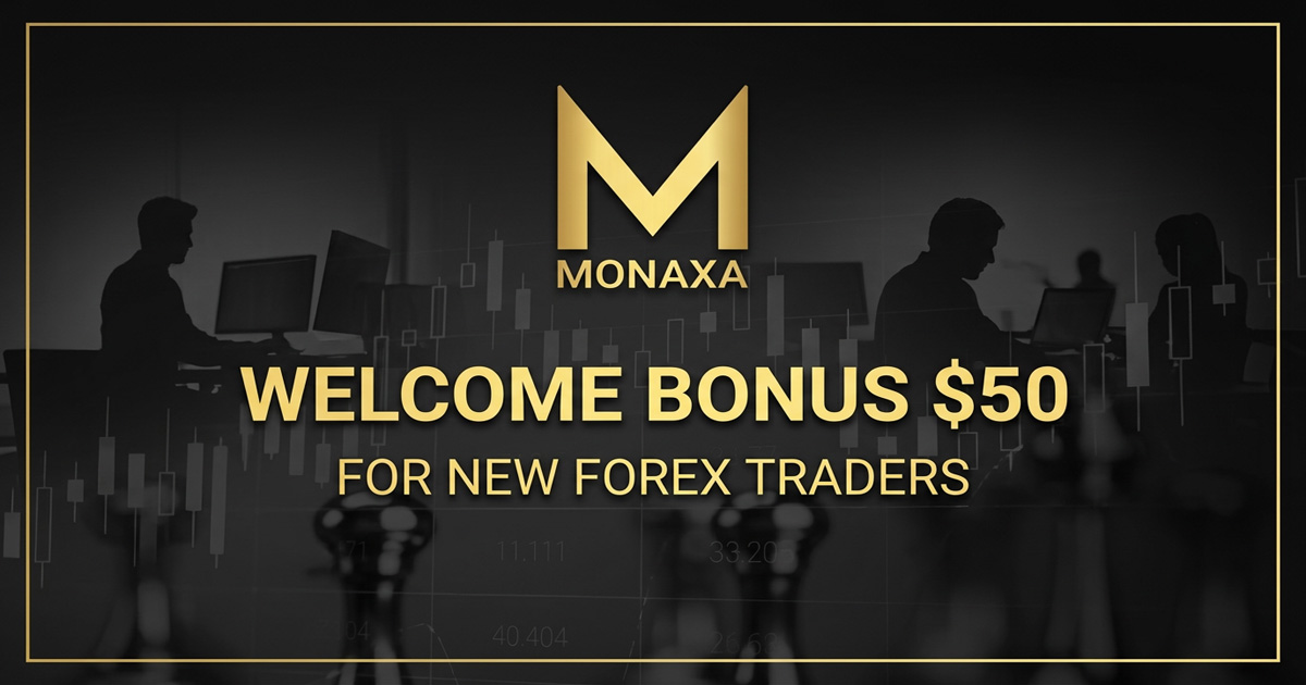The Monaxa $50 Welcome Bonus for New Forex Traders