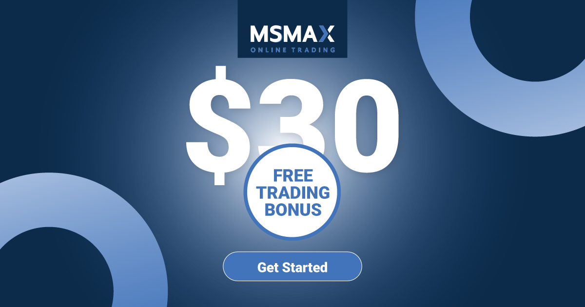 Get $30 Free Trading Bonus by MSMAX
