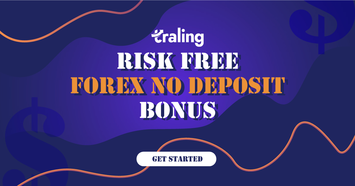 Get a Risk Free Forex No Deposit Bonus from Trailing