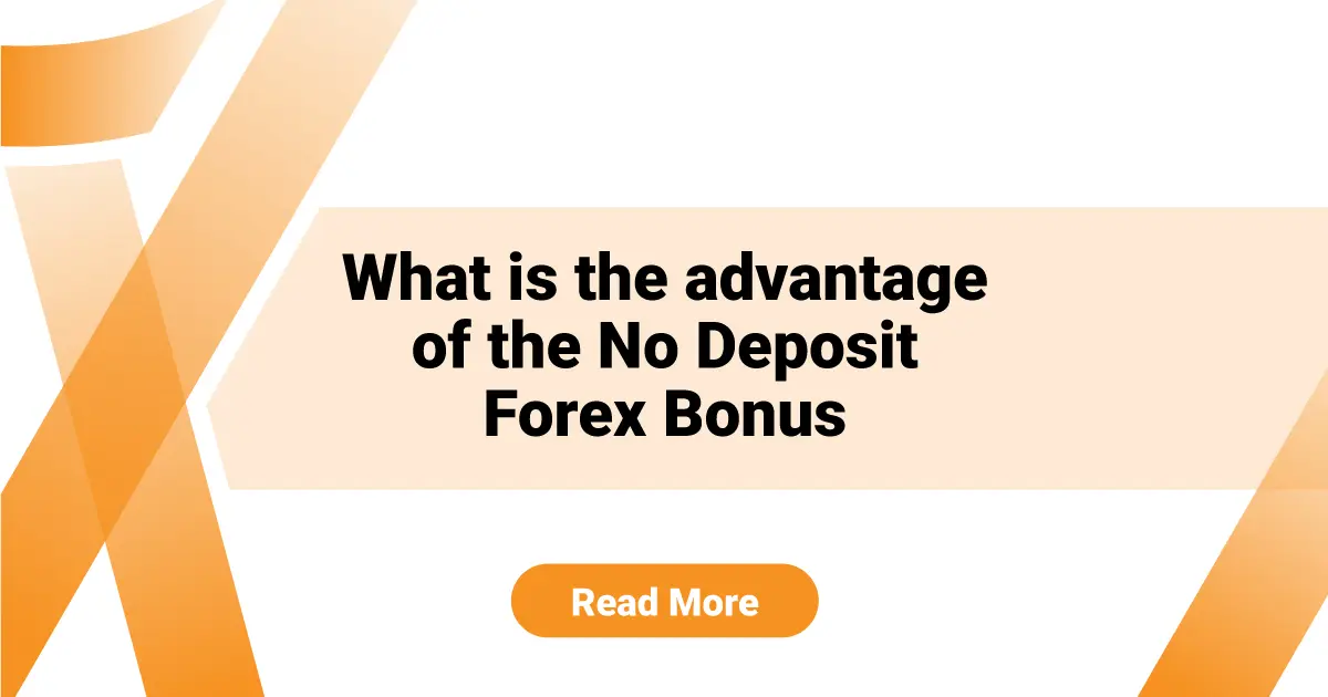 What is the advantage of the No Deposit Forex Bonus