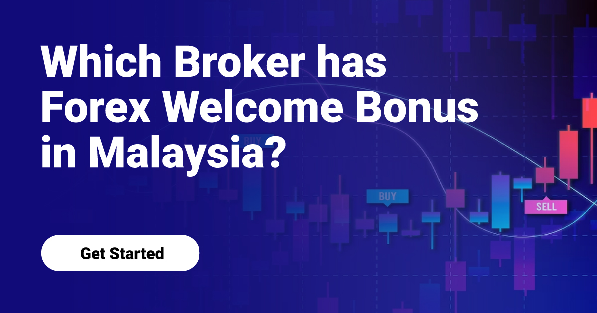 Which Broker has Forex Welcome Bonus in Malaysia?