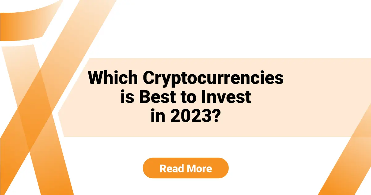Which Cryptocurrencies is Best to Invest in 2023?