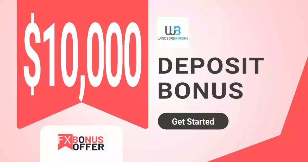 Windsor Brokers Deposit Bonus Up To $10000